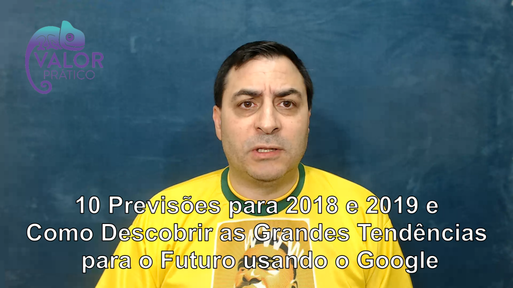10 Previsões para 2018 e 2019 e Como Descobrir as Grandes Tendências para o Futuro usando o Google
